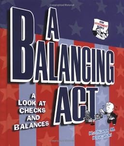 A Balancing Act: A Look at Checks and Balances (How Government Works)