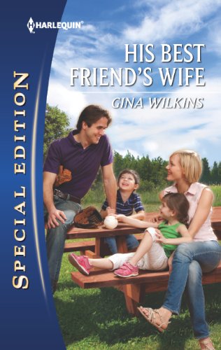 His Best Friend's Wife (Harlequin Special Edition) by Gina Wilkins