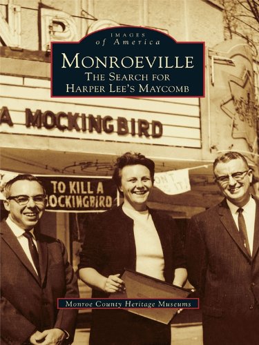 Monroeville: The Search for Harper Lee's Maycomb (Images of America) by Monroe County Heritage Museums
