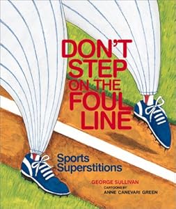 Don't Step on the Foul Line: Sports Superstition by George Sullivan