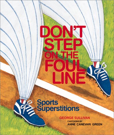 Don't Step on the Foul Line: Sports Superstition by George Sullivan