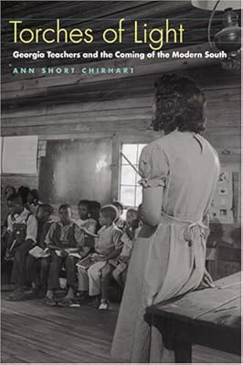 Torches of Light: Georgia Teachers and the Coming of the Modern South