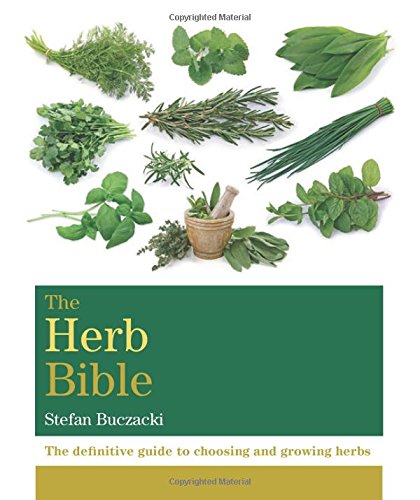 The Herb Bible: The definitive guide to choosing and growing herbs by Stefan Buczacki