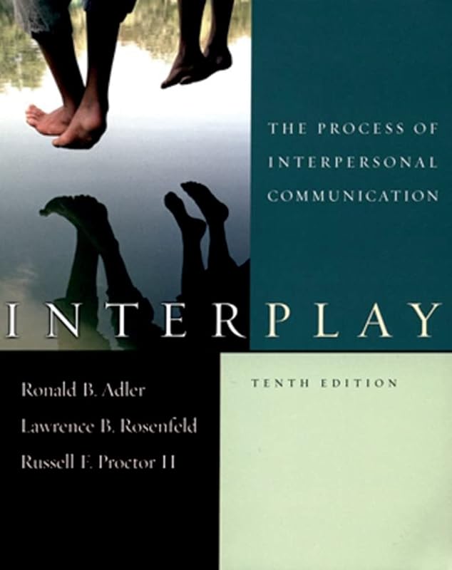 Interplay: The Process of Interpersonal Communication by Ronald B. Adler
