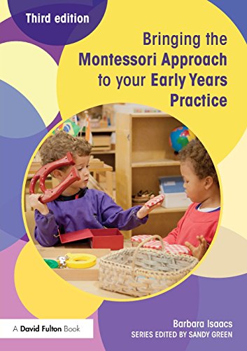 Bringing... to your early years setting bundle: Bringing the Montessori Approach to your Early Years Practice by Barbara Isaacs