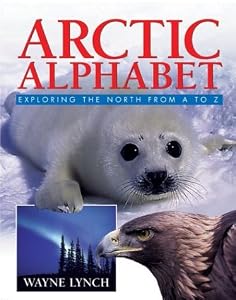 Arctic Alphabet: Exploring the North From A to Z