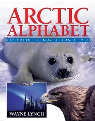 Arctic Alphabet: Exploring the North From A to Z