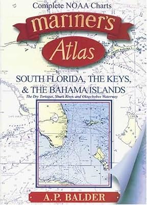 Mariner's Atlas: South Florida, the Keys, and the Bahama Islands The Dry Tortugas, Shark River and Okeechobee Waterway