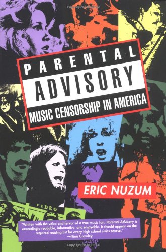 Parental Advisory: Music Censorship in America by Eric Nuzum