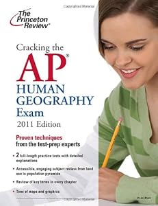 Cracking the AP Human Geography Exam, 2011 Edition