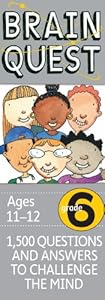Brain Quest Grade 6, revised 4th edition: 1,500 Questions and Answers to Challenge the Mind