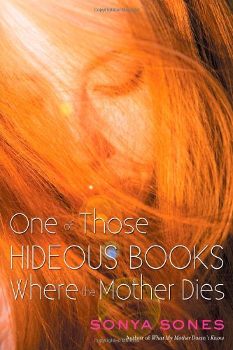 One of Those Hideous Books Where the Mother Dies by Sonya Sones