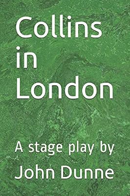 Collins in London: A stage play by