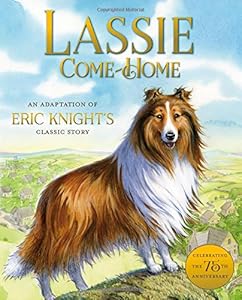 Lassie Come-Home: An Adaptation of Eric Knight's Classic Story by Susan Hill                       ,