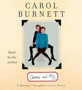Carrie and Me: A Mother-Daughter Love Story