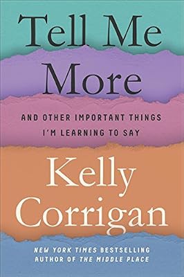 Tell Me More: Stories About the 12 Hardest Things I'm Learning to Say