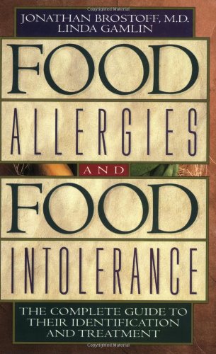 Food Allergies and Food Intolerance: The Complete Guide to Their Identification and Treatment by Jonathan Brostoff