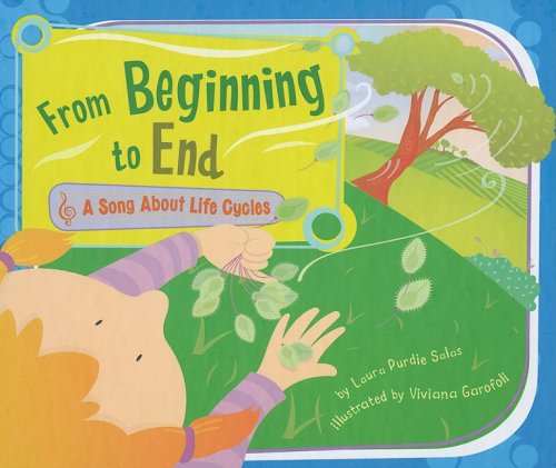 From Beginning to End: A Song about Life Cycles (Science Songs) by Laura Purdie Salas