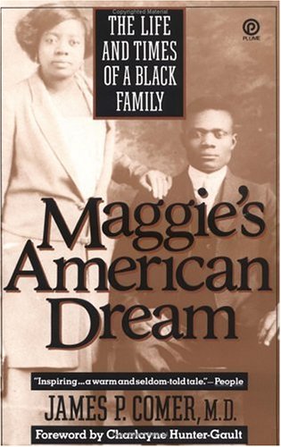 Maggie's American Dream: The Life and Times of a Black Family by James P Comer