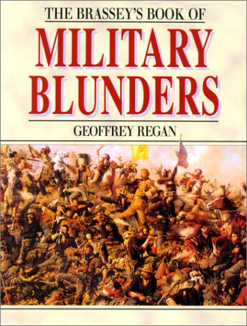 Brassey's Book of Military Blunders by Geoffrey Regan