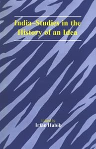 India-Studies in the History of an Idea by Irfan Habib