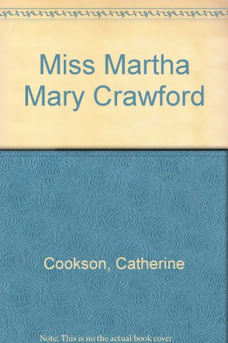Miss Martha Mary Crawford by Catherine Cookson