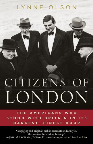 Citizens of London: The Americans Who Stood with Britain in Its Darkest, Finest Hour by Lynne Olson