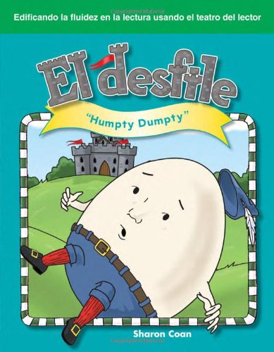 El desfile Humpty Dumpty (The Parade: Humpty Dumpty) (Building Fluency Through Reader's Theater) (Edificando La Fluidez En La Lectura Usando El Teatro del Lector) (Spanish Edition) by Sharon Coan