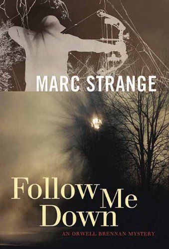 Follow Me Down: An Orwell Brennan Mystery by Marc Strange