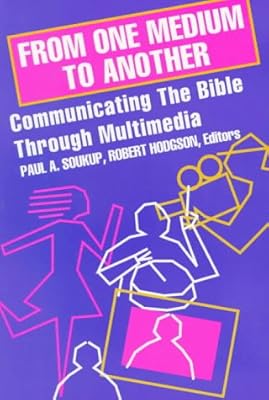 From One Medium to Another: Communicating the Bible through Multimedia (Communication, Culture, and Religion)