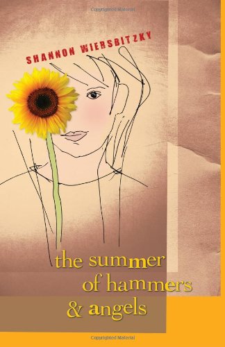 The Summer of Hammers and Angels by Shannon Wiersbitzky