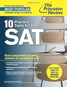 10 Practice Tests for the SAT: For Students taking the SAT in 2015 or January 2016
