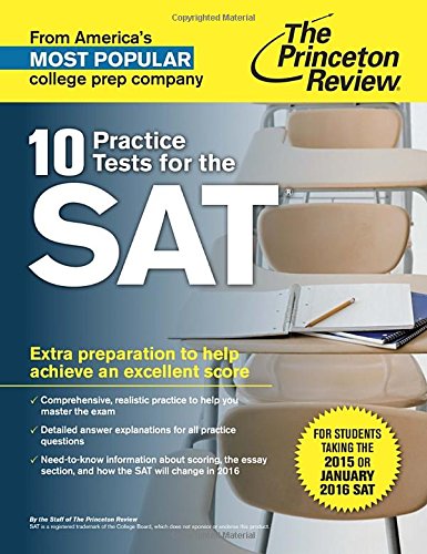 10 Practice Tests for the SAT: For Students taking the SAT in 2015 or January 2016 by Princeton Review