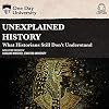 Unexplained History: What Historians Still Don't Understand