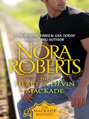 The Heart of Devin MacKade: The MacKade Brothers, Book Three