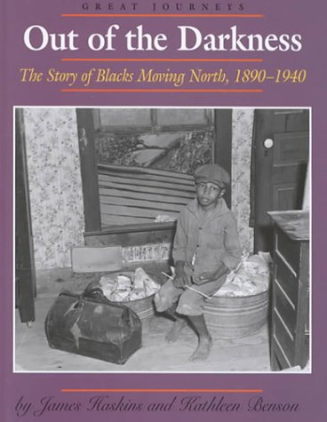 Out of the Darkness: The Story of Blacks Moving North, 1890-1940 (Great Journeys) by James Haskins