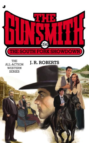 The Gunsmith 394: The South Fork Showdown (Gunsmith, The) by J. R. Roberts