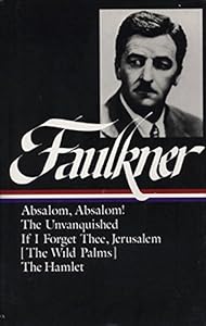 William Faulkner : Novels 1936-1940 : Absalom, Absalom! / The Unvanquished / If I Forget Thee, Jerusalem / The Hamlet (Library of America)