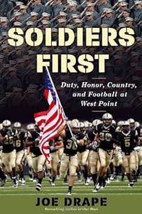 Soldiers First: Duty, Honor, Country, and Football at West Point by Joe Drape