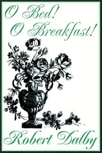 O. Bed! O. Breakfast! by Jonathan Marosz