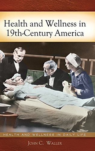 Health and Wellness in 19th-Century America by John C. Waller