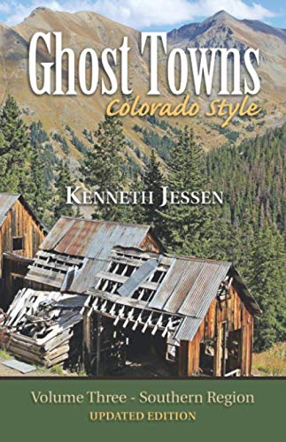 Ghost Towns, Colorado Style (Volume 3) by Mr Kenneth Jessen