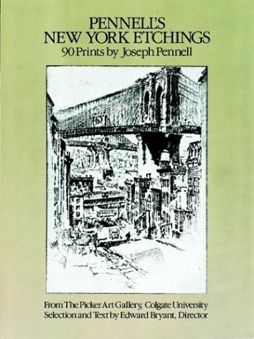 Pennell's New York Etchings: 90 Prints by Joseph Pennell
