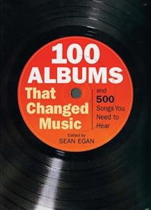 100 Albums That Changed Music by Sean Egan