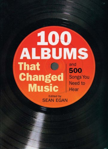100 Albums That Changed Music by Sean Egan