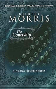The Courtship by Gilbert Morris