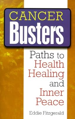 Cancer Busters: Paths to Health, Healing & Inner Peace