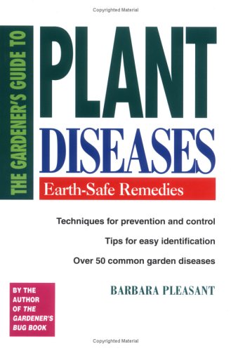 Gardener's Guide to Plant Diseases, The by Barbara Pleasant