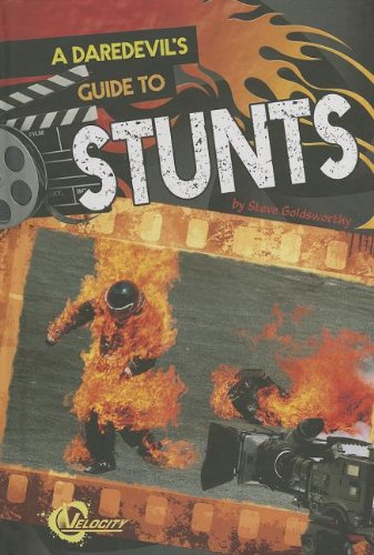 A Daredevil's Guide to Stunts by Steve Goldsworthy