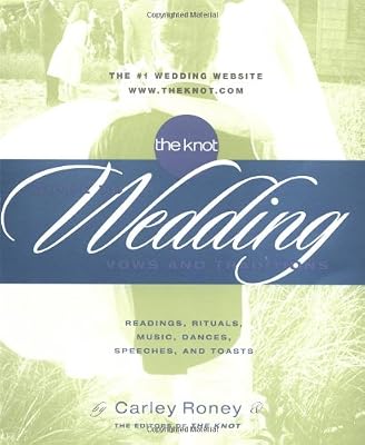 The Knot Guide to Wedding Vows and Traditions: Readings, Rituals, Music, Dances, and Toasts